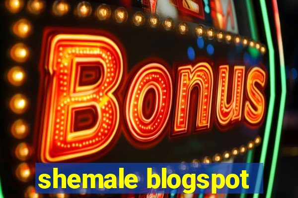 shemale blogspot